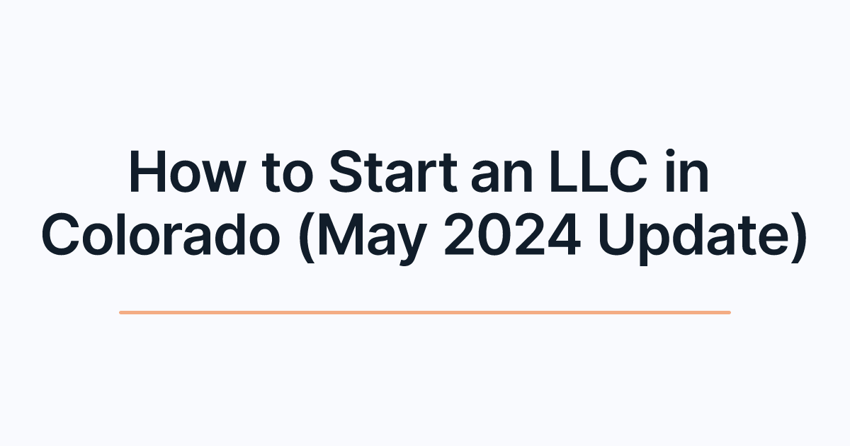 How to Start an LLC in Colorado (May 2024 Update)